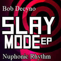 Bob Decyno - Slay Mode EP