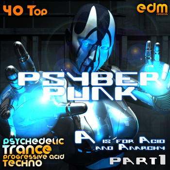 Various Artists - Psyber Punk Part 1 -  A is for Acid & Anarchy (40 Top Psychedelic Trance, Progressive Acid Techno)