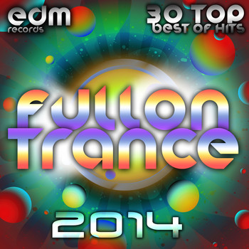Various Artists - Fullon Trance 2014 - 30 Top Best Of Hits, Acid, House, Rave Music, Electro Goa Hard Dance, Psytrance