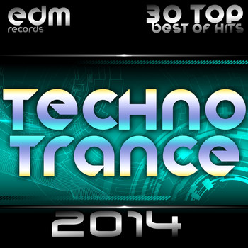 Various Artists - Techno Trance 2014 - 30 Top Best Of Hits, Acid, House, Rave Music, Electro Goa Hard Dance, Psytrance