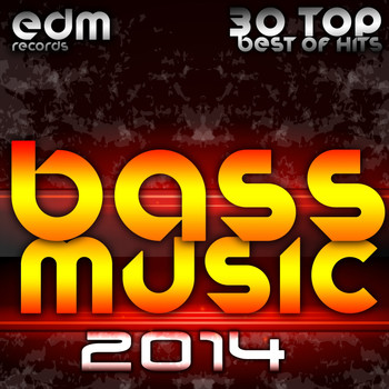 Various Artists - Bass Music 2014 - 30 Top Best Of Hits, Drum & Bass, Dubstep, Rave Music Anthems, Drum Step, Krunk