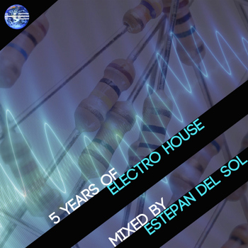 Various Artists - 5 Years Of Electro House (Mixed by Estepan del Sol)
