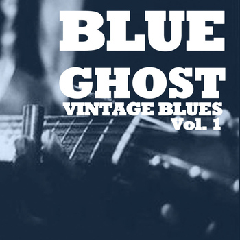 Various Artists - Blue Ghost: Vintage Blues, Vol. 1