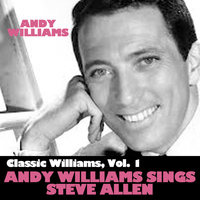 Andy Williams - Classic Williams, Vol. 1: Andy Williams Sings Steve Allen
