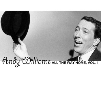 Andy Williams - All The Way Home, Vol. 1