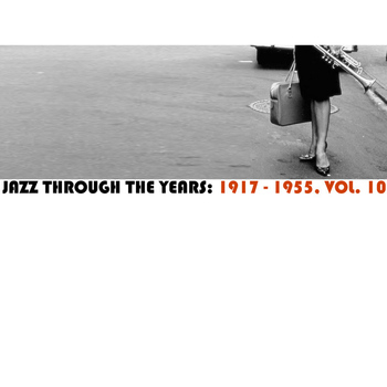 Various Artists - Jazz Through The Years: 1917-1955, Vol. 10