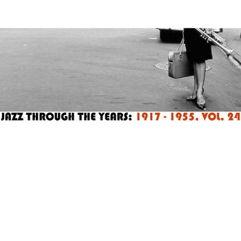 Various Artists - Jazz Through The Years: 1917-1955, Vol. 24