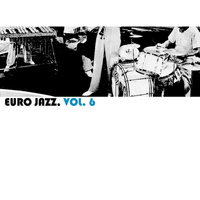 Bernard Pfeiffer, Michel Legrand and Stéphane Grappelli - Euro Jazz, Vol. 6