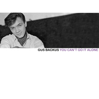 Gus Backus - You Can't Go It Alone