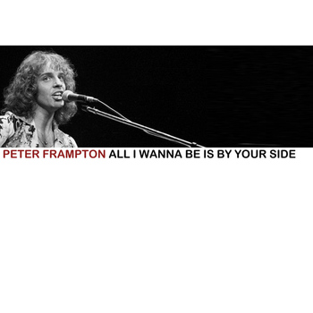 Peter Frampton - All I Wanna Be Is By Your Side