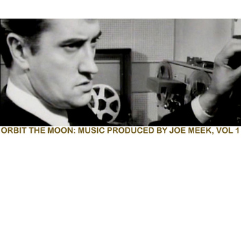 Various Artists - Orbit Around The Moon: Music Produced By Joe Meek, Vol. 1