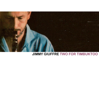 Jimmy Giuffre - Two For Timbuktoo