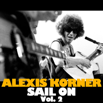 Alexis Korner - Sail On, Vol. 2