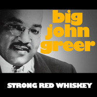 Big John Greer - Strong Red Whiskey