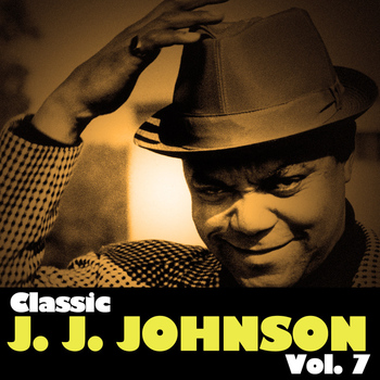 J.J. Johnson - Classic J.J. Johnson, Vol. 7