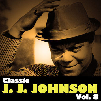 J.J. Johnson - Classic J.J. Johnson, Vol. 8