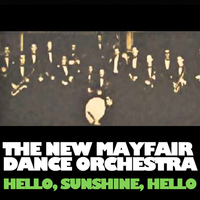 The New Mayfair Dance Orchestra - Hello, Sunshine, Hello