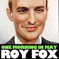 Roy Fox - One Morning In May