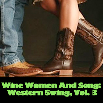 Various Artists - Wine Women And Song: Western Swing, Vol. 3