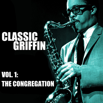 Johnny Griffin - Classic Griffin, Vol. 1: The Congregation