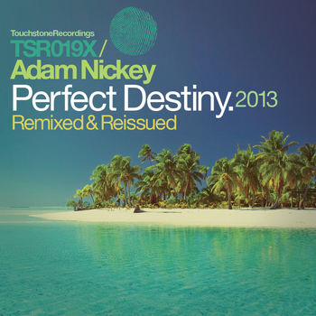 Adam Nickey - Perfect Destiny [Remixed & Reissued]
