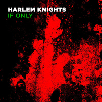 Harlem Knights - If Only