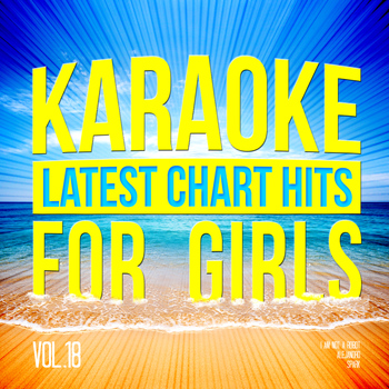 Karaoke - Ameritz - Karaoke - Latest Chart Hits for Girls, Vol. 18