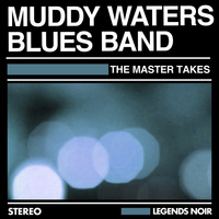 Muddy Waters Blues Band - The Master Takes