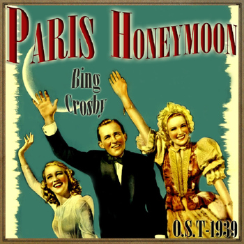 Bing Crosby - Paris Honeymoon (O.S.T - 1939)
