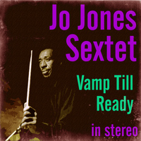 Jo Jones Sextet - Vamp Till Ready (Stereo)