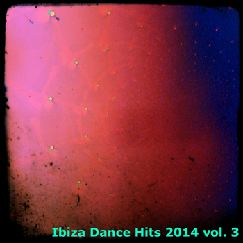 Various Artists - Ibiza Dance Hits 2014, Vol. 3 (Explicit)