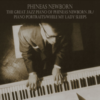 Phineas Newborn - The Great Jazz Piano of Phineas Newborn Jr. / Piano Portraits / While My Lady Sleeps