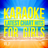 Karaoke - Ameritz - Karaoke - Latest Chart Hits for Girls, Vol. 21