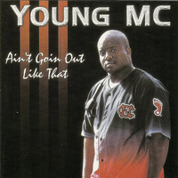 Young MC - Ain't Goin' out Like That