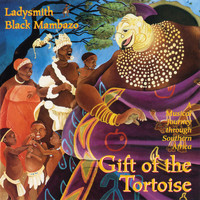 Ladysmith Black Mambazo - Gift Of The Tortoise: A Musical Journey Through Southern Africa