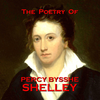 Percy Bysshe Shelley - The Poetry of Percy Bysshe Shelley