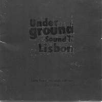 Underground Sound Of Lisbon - Early Years the Singles Collection