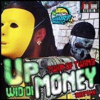 Twin Of Twins - Up Wid Di Money Remix - Single