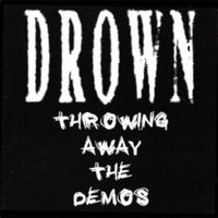 Drown - Throwing Away the Demos