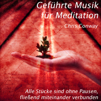 Chris Conway - Geführte Musik für Meditation: Alle Stücke sind ohne Pausen, fließend miteinander verbunden