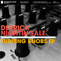 Derrick Nightingale - Turnig Knobs EP