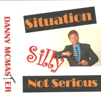 Danny McMaster - Situation Silly, Not Serious