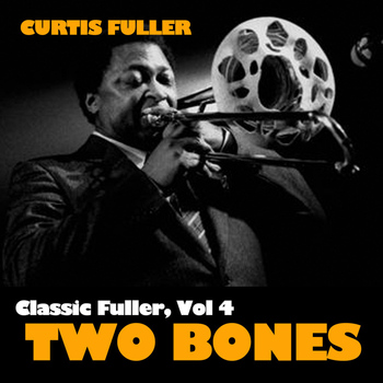 Curtis Fuller - Classic Fuller, Vol. 4: Two Bones