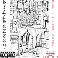billbrezzy - Made It Without a Doubt - Mixtape