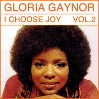 Gloria Gaynor - I Choose Joy, Vol. 1