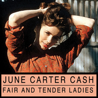 June Carter Cash - Fair And Tender Ladies