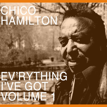 Chico Hamilton - Ev'rything I've Got, Vol. 1