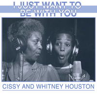 Cissy Houston and Whitney Houston - I Just Want To Be With You