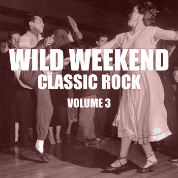 Various Artists - Wild Weekend: Classic Rock, Vol, 3