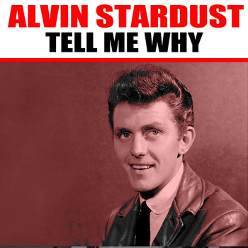 Alvin Stardust - Tell Me Why